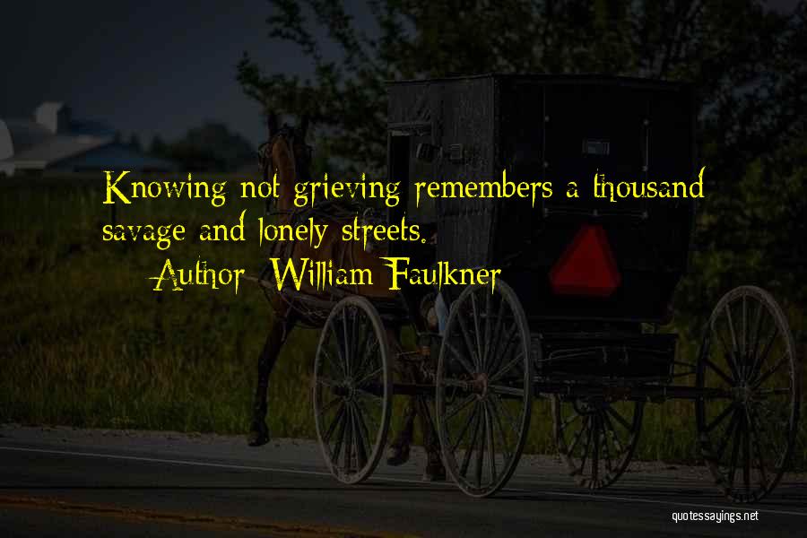 Lonely Streets Quotes By William Faulkner