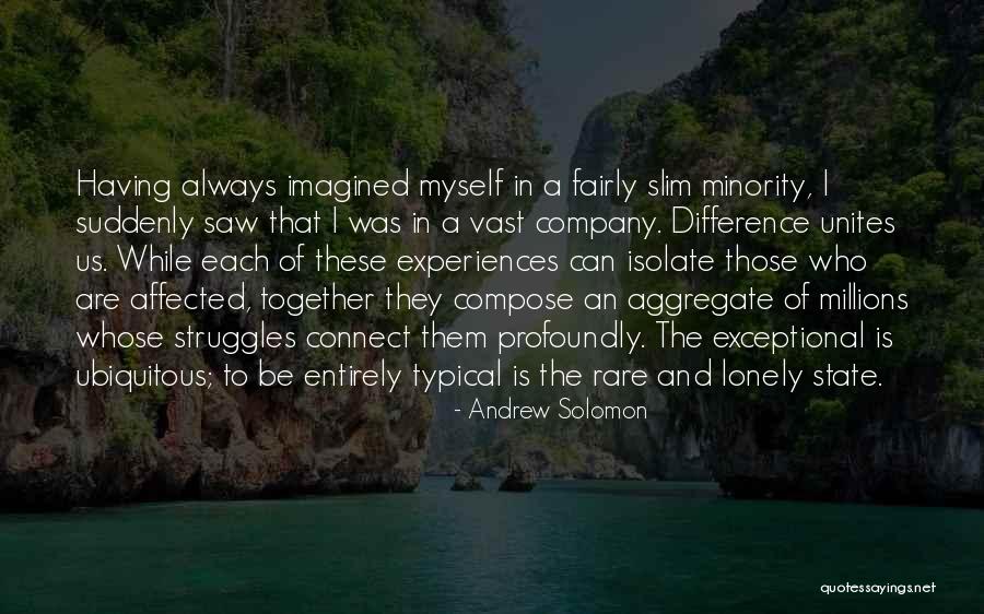 Lonely Together Quotes By Andrew Solomon Lonely Together Quotes By Andrew Solomon