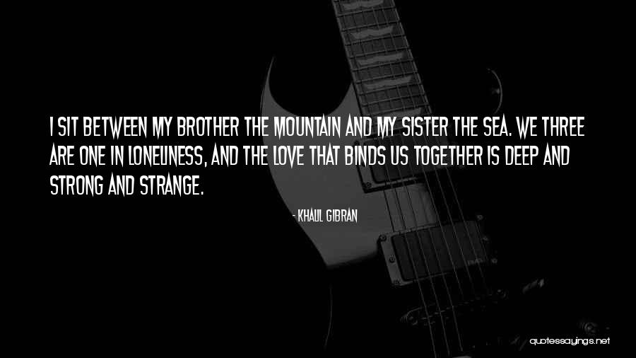 Lonely Together Quotes By Khalil Gibran Lonely Together Quotes By Khalil Gibran
