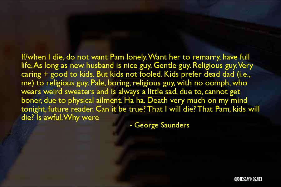 Lonely Tonight Quotes By George Saunders