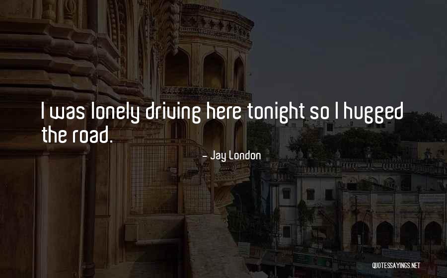 Lonely Tonight Quotes By Jay London Lonely Tonight Quotes By Jay London