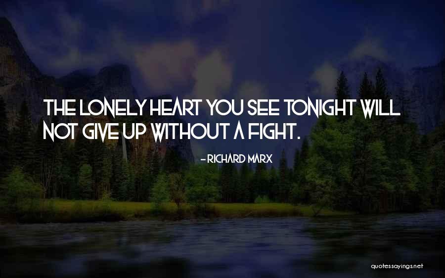 Lonely Tonight Quotes By Richard Marx