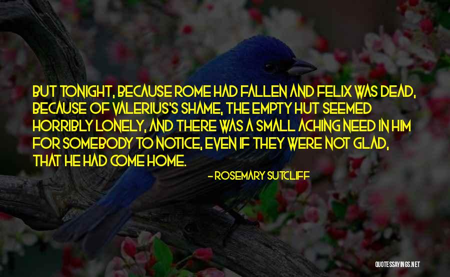 Lonely Tonight Quotes By Rosemary Sutcliff