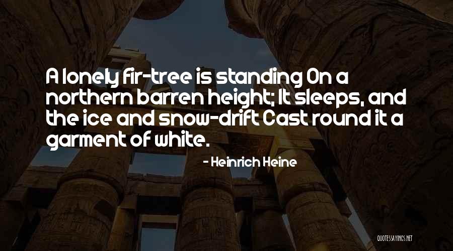 Lonely Tree Quotes By Heinrich Heine Lonely Tree Quotes By Heinrich Heine