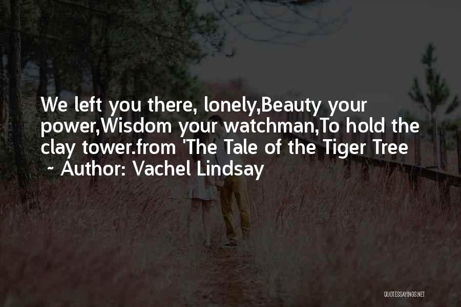 Lonely Tree Quotes By Vachel Lindsay