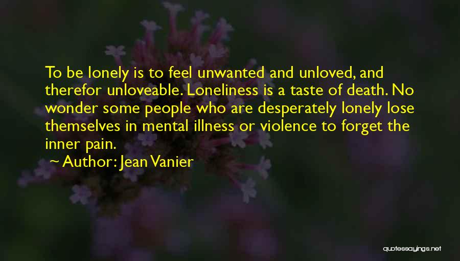 Lonely Unloved Quotes By Jean Vanier