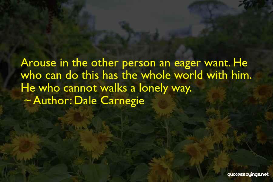 Lonely Walks Quotes By Dale Carnegie