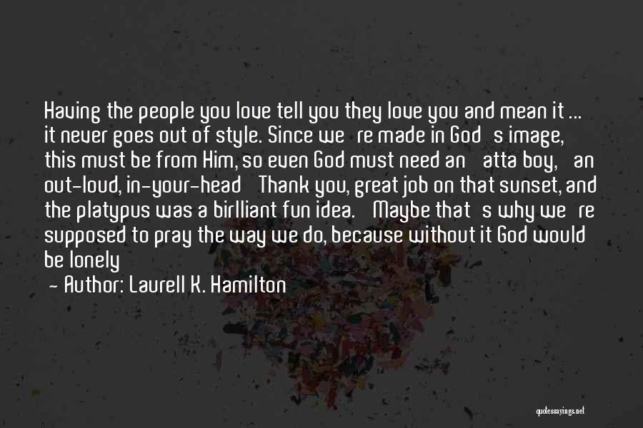 Lonely Without You Quotes By Laurell K. Hamilton