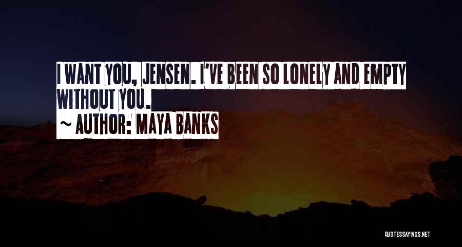 Lonely Without You Quotes By Maya Banks
