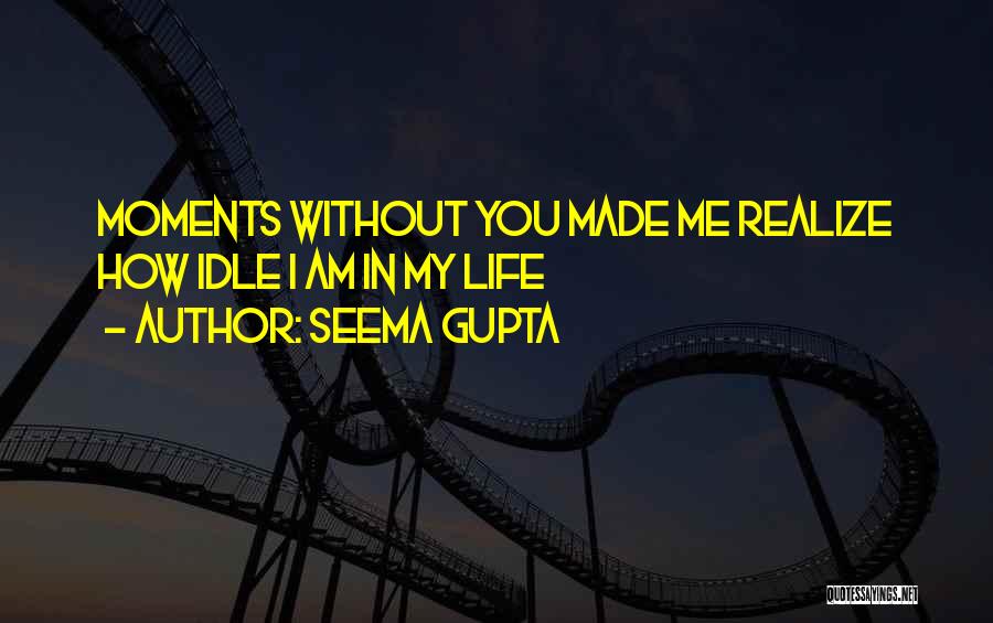 Lonely Without You Quotes By Seema Gupta