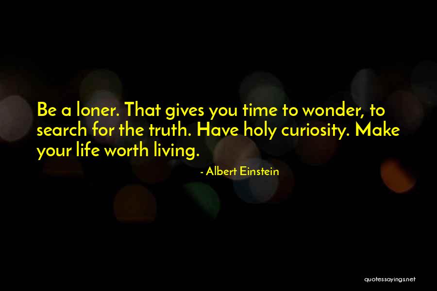 Loner In Life Quotes By Albert Einstein Loner In Life Quotes By Albert Einstein