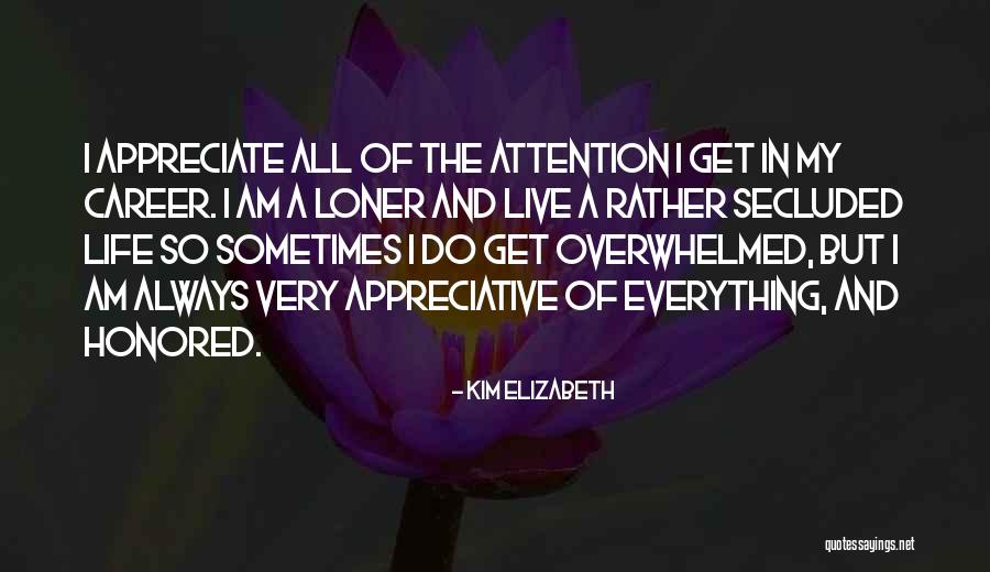 Loner In Life Quotes By Kim Elizabeth Loner In Life Quotes By Kim Elizabeth
