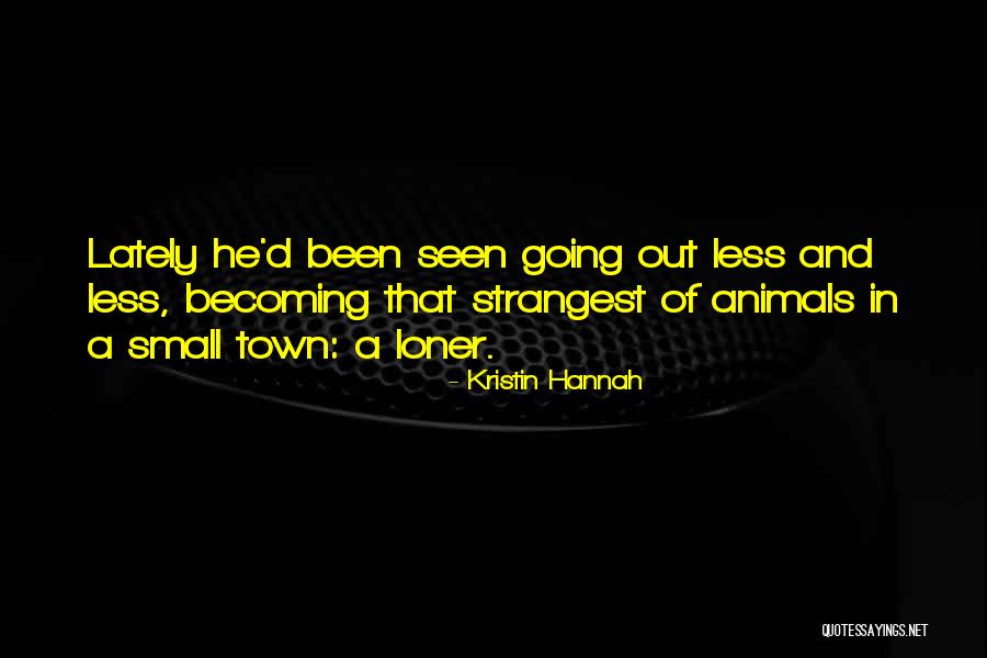 Loner In Life Quotes By Kristin Hannah Loner In Life Quotes By Kristin Hannah