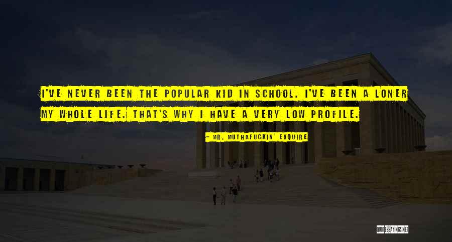 Loner In Life Quotes By Mr. Muthafuckin' EXquire Loner In Life Quotes By Mr. Muthafuckin' EXquire