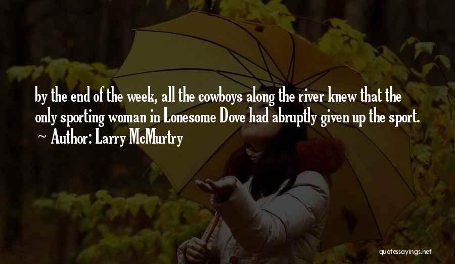 Lonesome Dove Quotes By Larry McMurtry