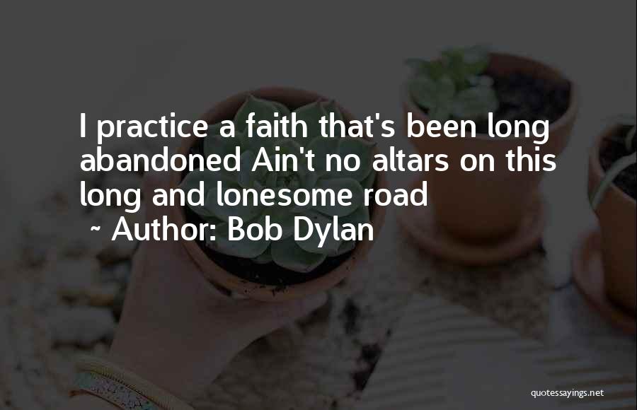 Lonesome Road Quotes By Bob Dylan