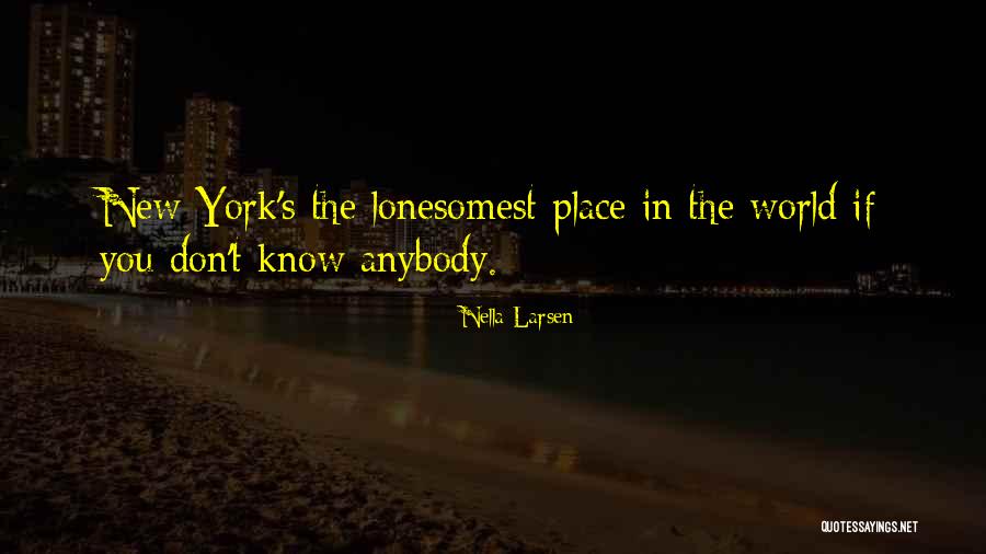 Lonesomest Quotes By Nella Larsen Lonesomest Quotes By Nella Larsen