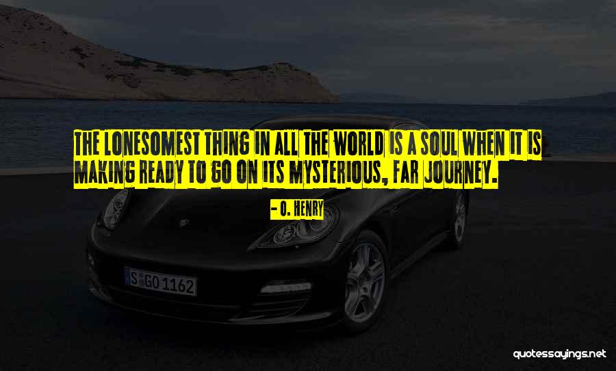 Lonesomest Quotes By O. Henry Lonesomest Quotes By O. Henry