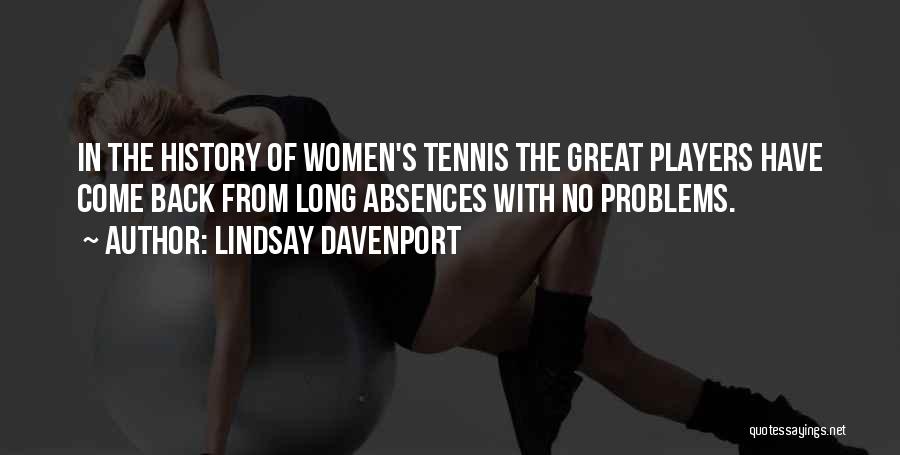 Long Absences Quotes By Lindsay Davenport