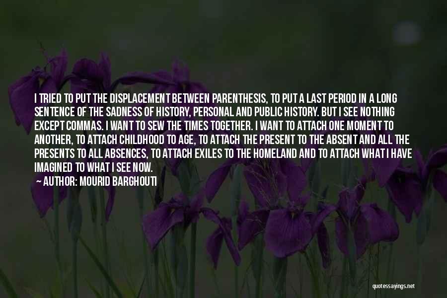 Long Absences Quotes By Mourid Barghouti