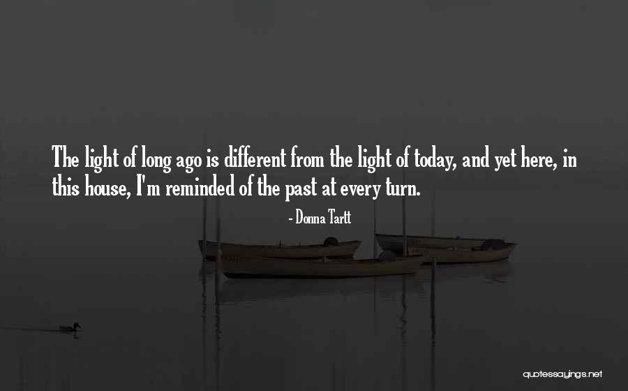 Long Ago And Today Quotes By Donna Tartt Long Ago And Today Quotes By Donna Tartt