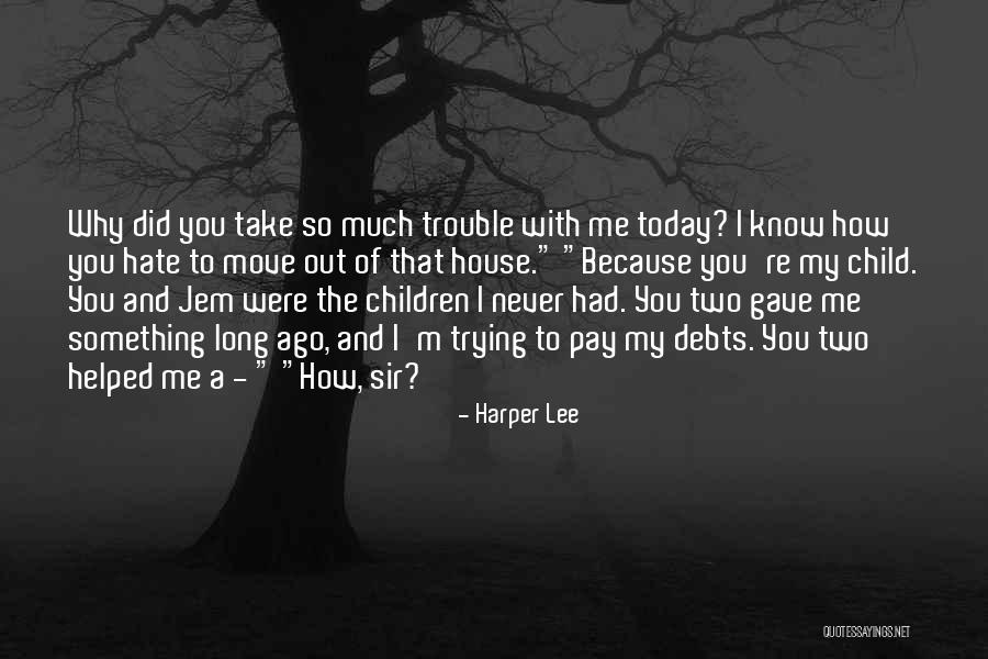 Long Ago And Today Quotes By Harper Lee Long Ago And Today Quotes By Harper Lee