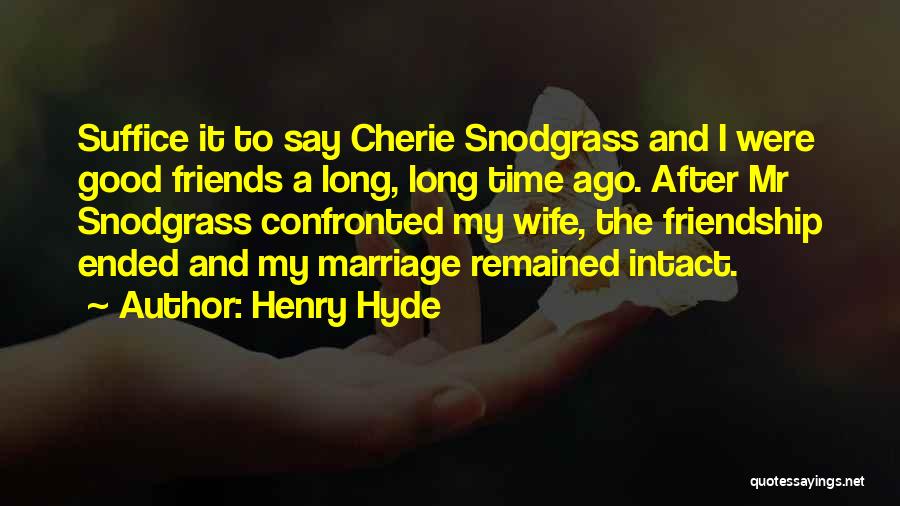Long Ago Friends Quotes By Henry Hyde