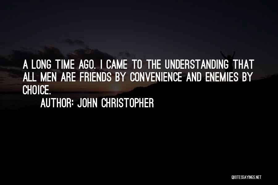 Long Ago Friends Quotes By John Christopher