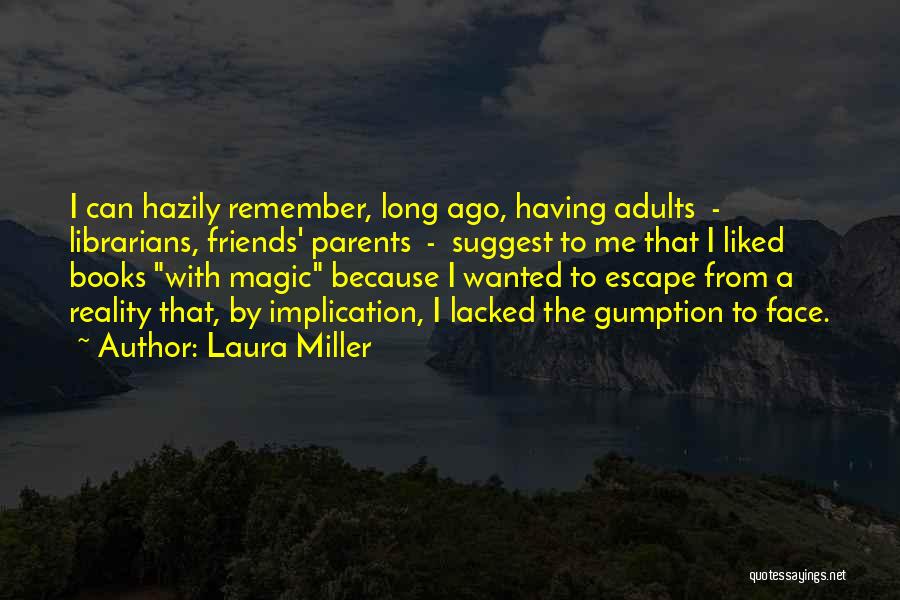 Long Ago Friends Quotes By Laura Miller