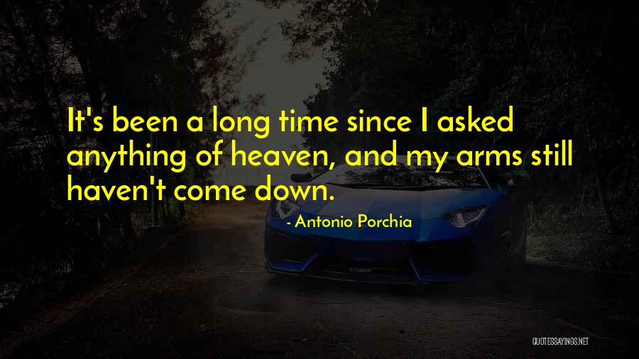 Long Arms Quotes By Antonio Porchia