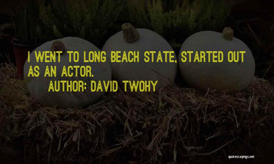 Long Beach Quotes By David Twohy