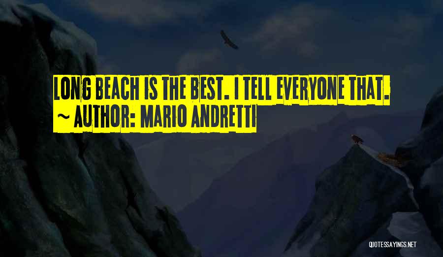 Long Beach Quotes By Mario Andretti