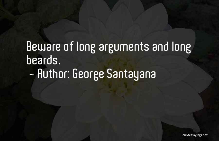 Long Beard Quotes By George Santayana