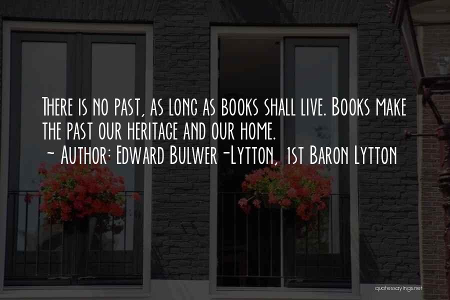 Long Books Quotes By Edward Bulwer-Lytton, 1st Baron Lytton