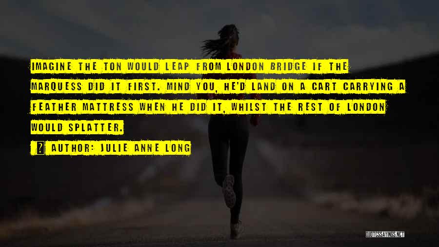 Long Bridge Quotes By Julie Anne Long