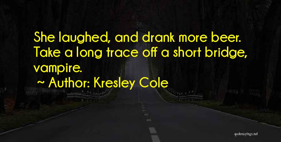 Long Bridge Quotes By Kresley Cole