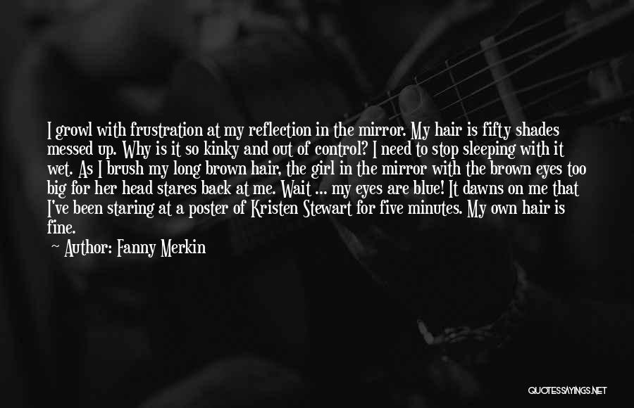 Long Brown Hair Quotes By Fanny Merkin