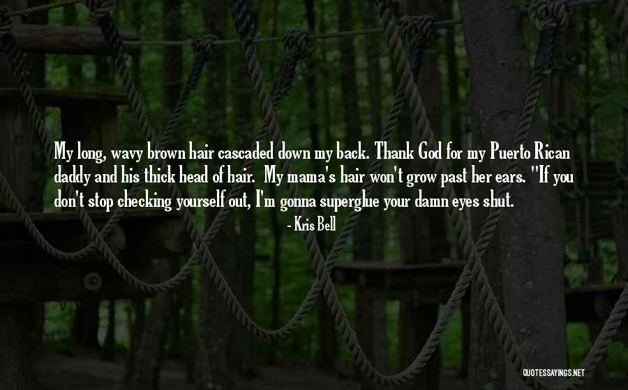 Long Brown Hair Quotes By Kris Bell Long Brown Hair Quotes By Kris Bell