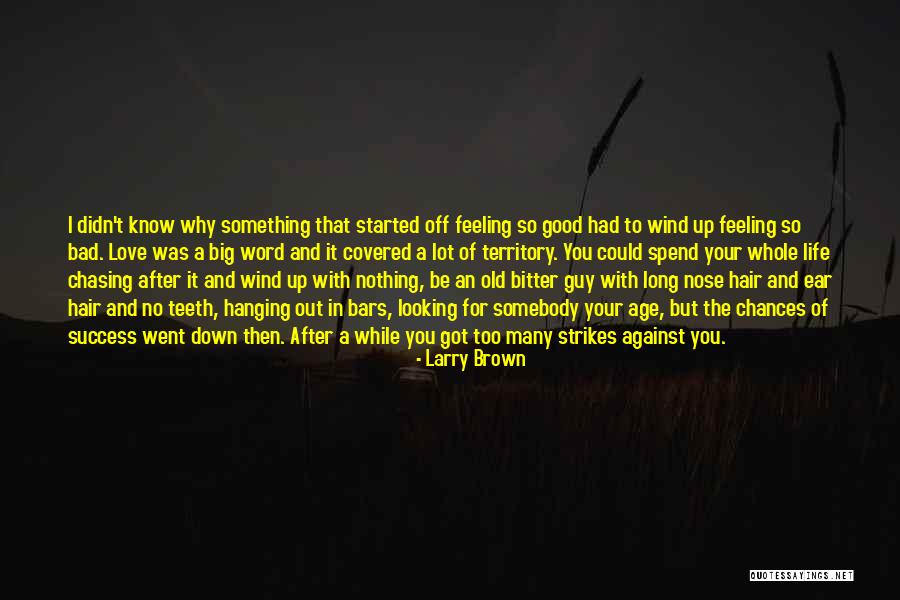 Long Brown Hair Quotes By Larry Brown