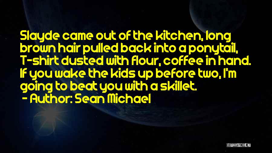 Long Brown Hair Quotes By Sean Michael