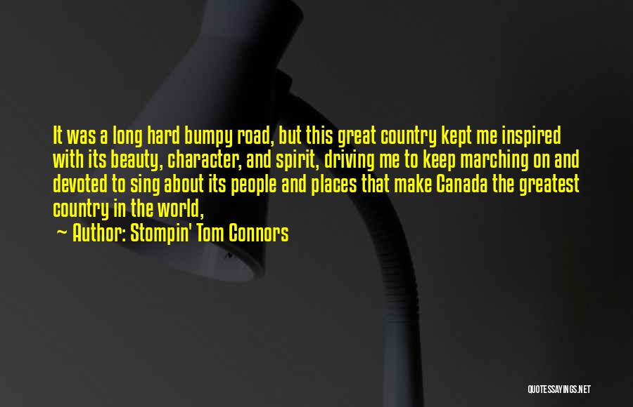 Long Bumpy Road Quotes By Stompin' Tom Connors