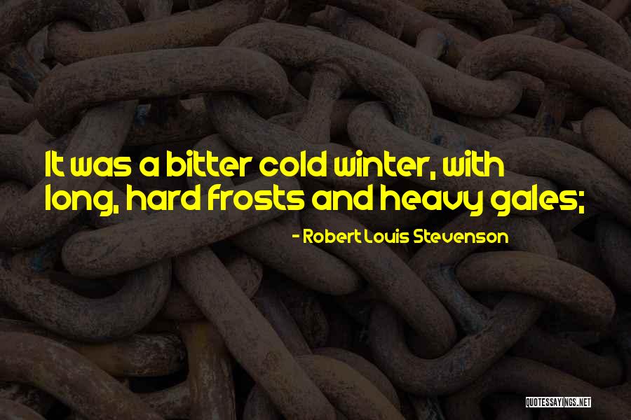 Long Cold Winter Quotes By Robert Louis Stevenson