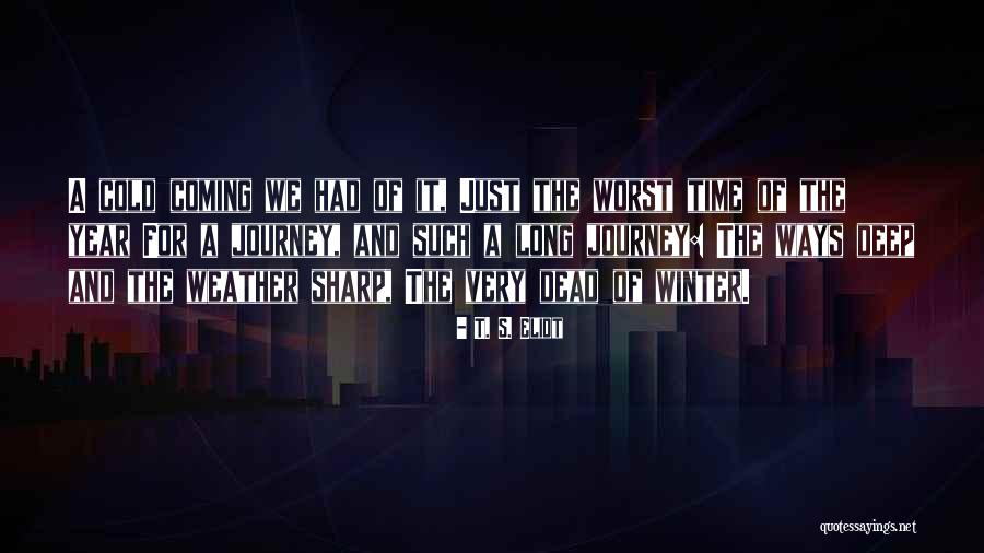 Long Cold Winter Quotes By T. S. Eliot Long Cold Winter Quotes By T. S. Eliot