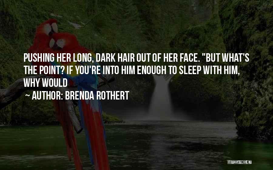 Long Dark Hair Quotes By Brenda Rothert