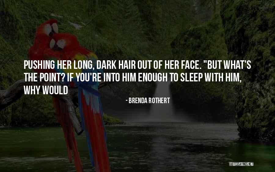 Long Dark Hair Quotes By Brenda Rothert