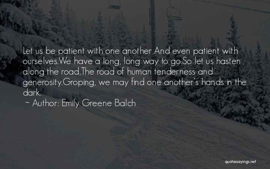 Long Dark Road Quotes By Emily Greene Balch