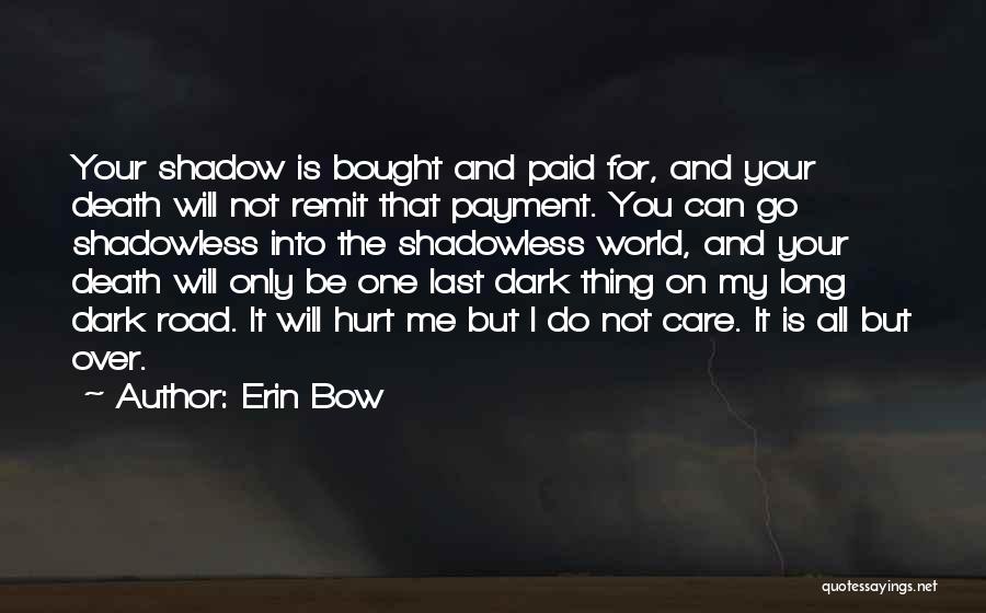 Long Dark Road Quotes By Erin Bow