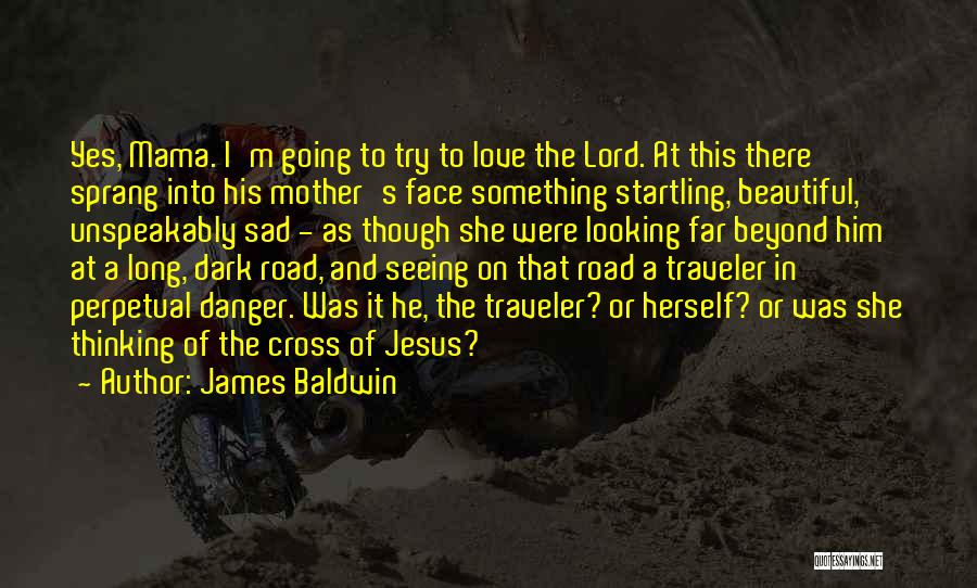 Long Dark Road Quotes By James Baldwin