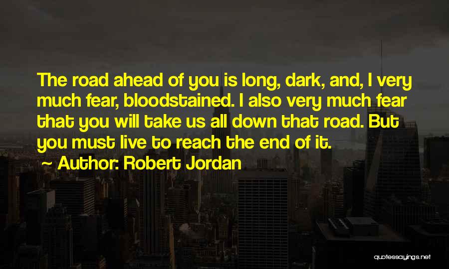 Long Dark Road Quotes By Robert Jordan