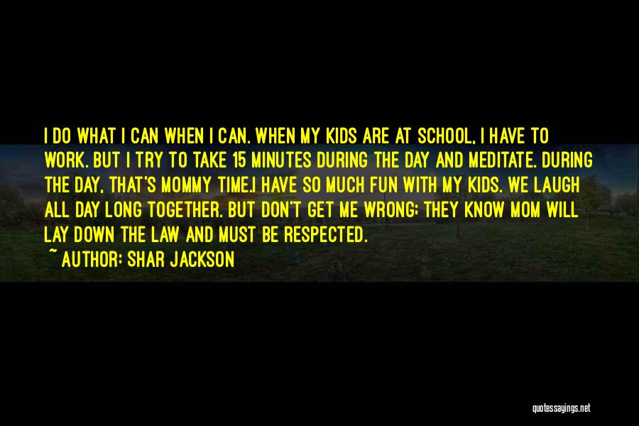 Long Day At School Quotes By Shar Jackson